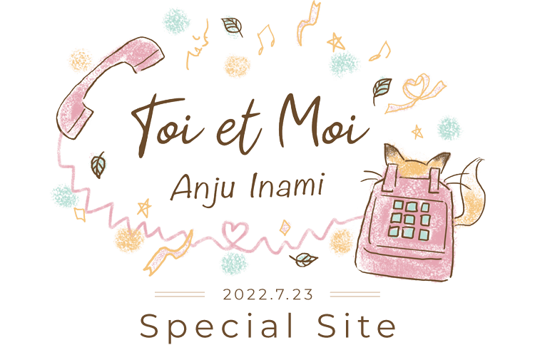 Toi et Moi Anju Inami 2022.07.23 Special Site